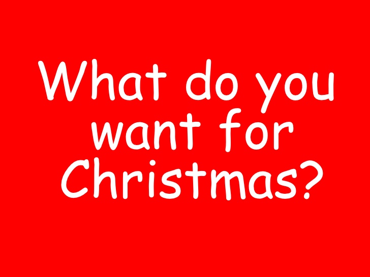 What Do You Want for Christmas?